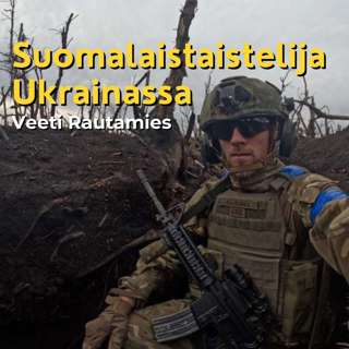 Suomalaistaistelijan kokemuksia Ukrainasta - Veeti Rautamies