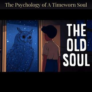The Psychology of A Timeworn Soul