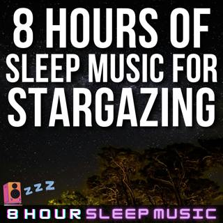 🔭 8 Hours of Sleep Music for Stargazing | Peaceful Meditation Music & Night Nature Sounds for Deep REM Sleep 💤