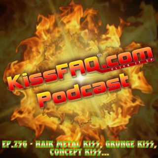 Ep.256 - Hair Metal KISS, Grunge KISS, Concept KISS...
