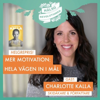 HELGBONUS! KRIGA I MÅL OCH HITTA DIN TRÄNINGSMOTIVATION MED CHARLOTTE KALLA