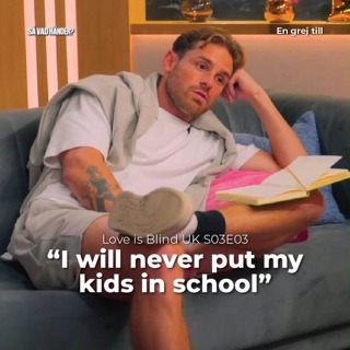 En grej till: Love is Blind UK s03e03 – ”I will never put my kids in school”