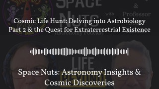 Cosmic Life Hunt: Delving into Astrobiology Part 2 & the Quest for Extraterrestrial Existence |...