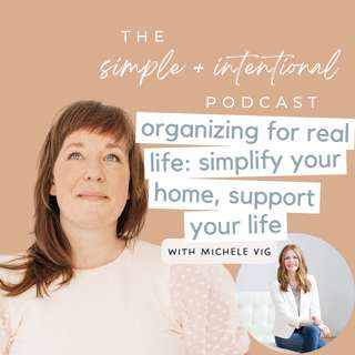 151// Organizing for Real Life: Simplify Your Home, Support Your Life with Michele Vig of Neat Little Nest