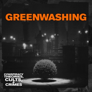 CONSPIRACY THEORIES: Greenwashing (Pretending to Save the Planet)