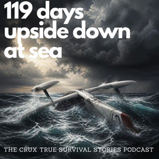 119 Days Upside Down; Trapped Inside the Capsized Rose-Noëlle | E258