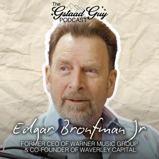 Warner Music Group Former CEO & Co-Founder of Waverley Capital: Edgar Bronfman Jr – Conviction, Family Business, & Knowing What You Already Have