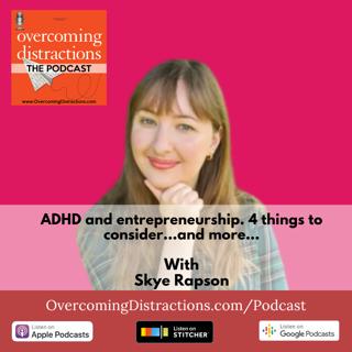 ADHD and entrepreneurship. 4 things to consider…and more…