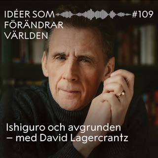 Ishiguro och avgrunden – med David Lagercrantz