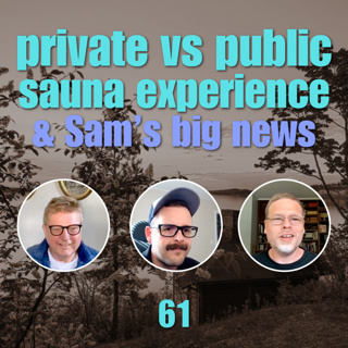 Private vs Public sauna practice and Sam's Big News