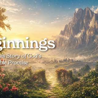 07/05/2026 | Beginnings - The Genesis Story of Gods Unstoppable Promise