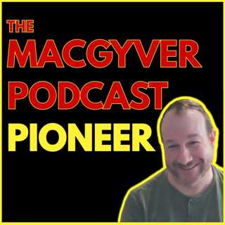 The MacGyver Podcast Pioneer