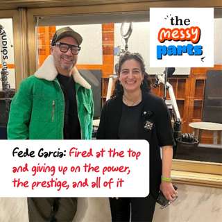 Fede Garcia: Fired at the top and giving up on the power, the prestige, and all of it