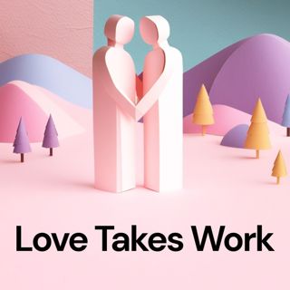 Love Takes Work