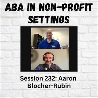 ABA in Non-Profit Settings: with Aaron Blocher-Rubin