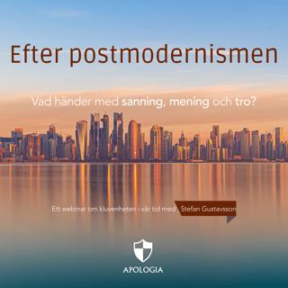 Efter postmodernismen – Vad händer med sanning, mening och tro?