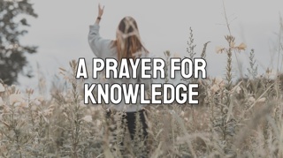 A Prayer for Knowledge