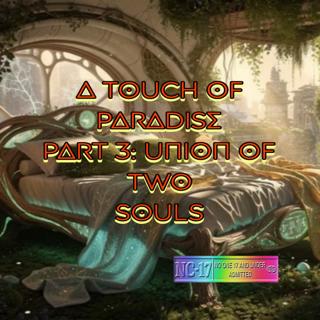 A Touch Of Paradise Pt 3: Union Of Two Souls
