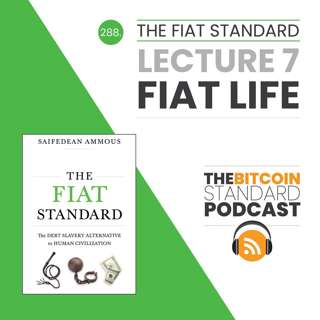 288. The Fiat Standard Lecture 7: Fiat Life