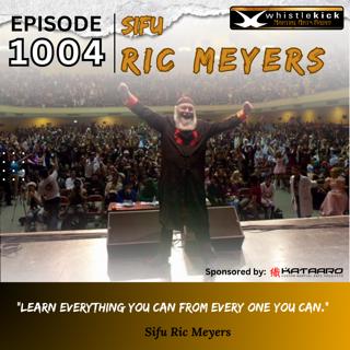 Episode 1004 - Sifu Ric Meyers