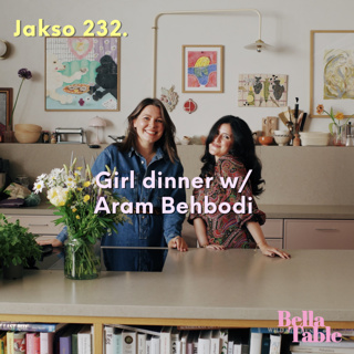 232. Girl dinner w/ Aram Behbodi