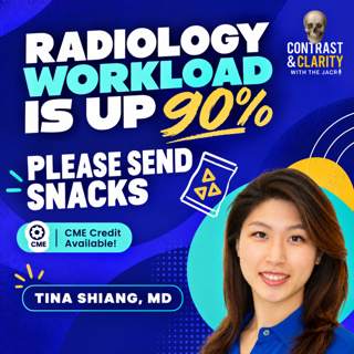 35. Radiology Workload is Up 90% Please Send Snacks *CME*