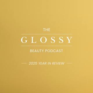 The Glossy Beauty Podcast looks back at beauty in 2025