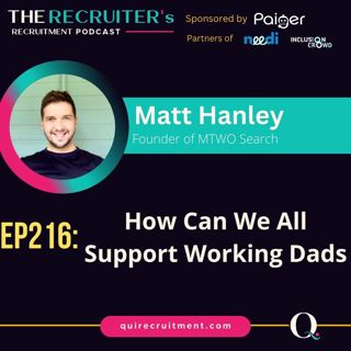 EP126: Matt Hanley, Founder MTWO Search - How Can We All Support Working Dads