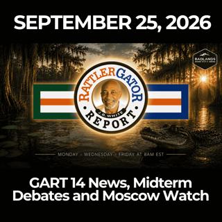 RattlerGator Report: 9/25/26 - GART 14 News, Midterm Debates and Moscow Watch