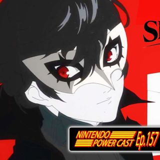 Persona 5 Rumors, Switch Sales in Japan, Nintendo Podcast, NPC Ep. 157