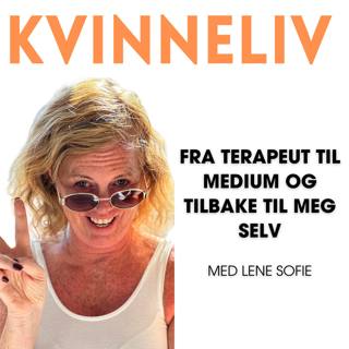 10. episode: Fra terapeut til medium og tilbake til meg selv
