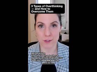 3 Types of Overthinking—and How to Overcome Them