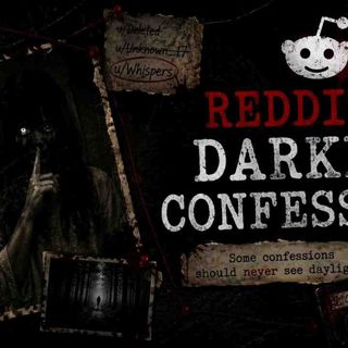 Reddit _s Darkest Confessions   15 TRUE Scary Stories