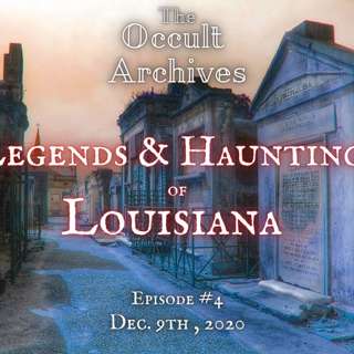 Episode #4: Legends & Hauntings of Louisiana