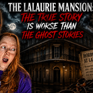 320 - The LaLaurie Mansion: The True Story Is Worse Than The Ghost Stories