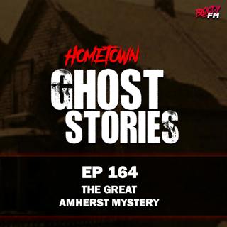 EP 164 - The Great Amherst Mystery and the Haunting of Esther Cox | Nova Scotia, Canada
