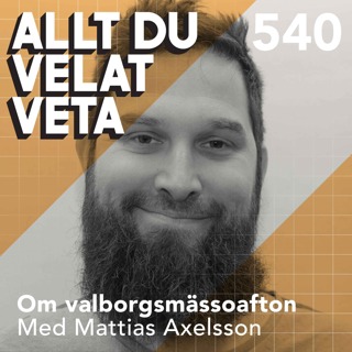 540 Om valborgsmässoafton med Mattias Axelsson - mer än eldar och körsång