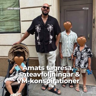 #228: Amats tågresa, janteavföljningar & VM-konspirationer
