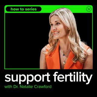 How to Support Fertility with Dr. Natalie Crawford