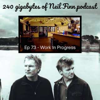 Ep 73 - Work In Progress (Finn Brothers, Auckland Tabac, 14 May 2003)