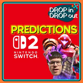 Nintendo Switch 2 Predictions - Drop-In Drop-Out Episode 9