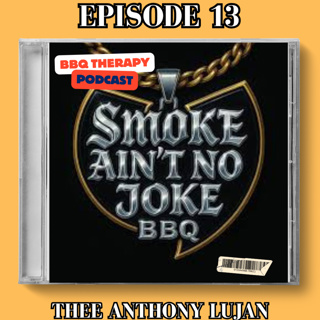 Thee Anthony Lujan: Smoke & Competition BBQ