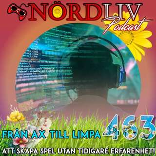 Avsnitt 463 - “Från Ax till Limpa - Att skapa spel utan tidigare erfarenhet!" / SOMMARAVSNITT 2024