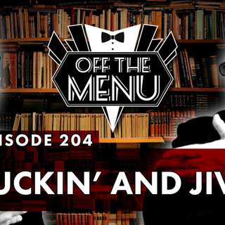 Episode 204 - Shuckin' and Jivin'