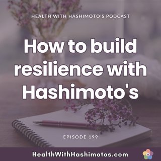 199 // How to build resilience with Hashimoto's