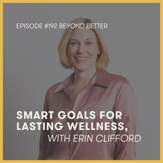 192. SMART goals for lasting wellness, with Erin Clifford