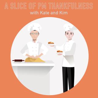 055 - A slice of Thankfulness from Kate and Kim