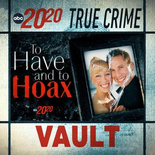 True Crime Vault: To Have and to Hoax
