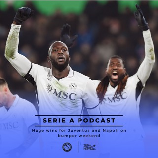 Ep.153: Huge wins for Juventus and Napoli on bumper weekend