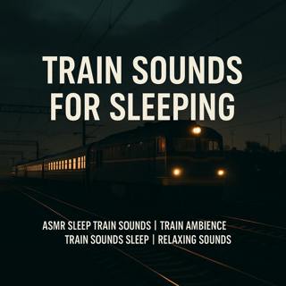 Train Sounds For Sleeping | Asmr Sleep Train Sounds | Train Sleep Sounds | Train Ambience | Train Sounds Sleep | Relaxing Sounds